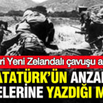 Atatürk’ün Anzak Annelerine Duygusal Mesajı: Yeni Zelandalı Çavuşun Gözyaşları